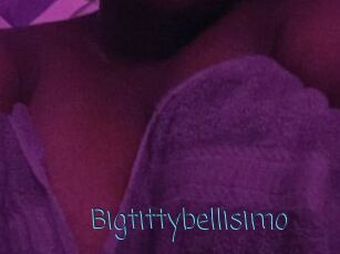 Bigtittybellisimo