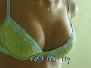 EvaUrPretty