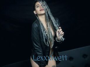 Lexxxiwett