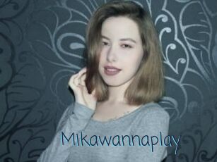 Mikawannaplay