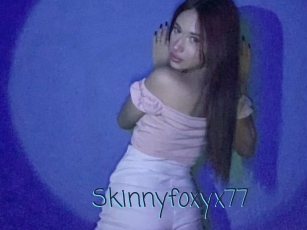 Skinnyfoxyx77