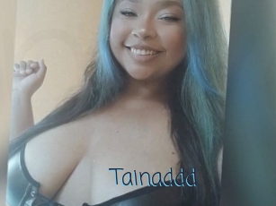 Tainaddd